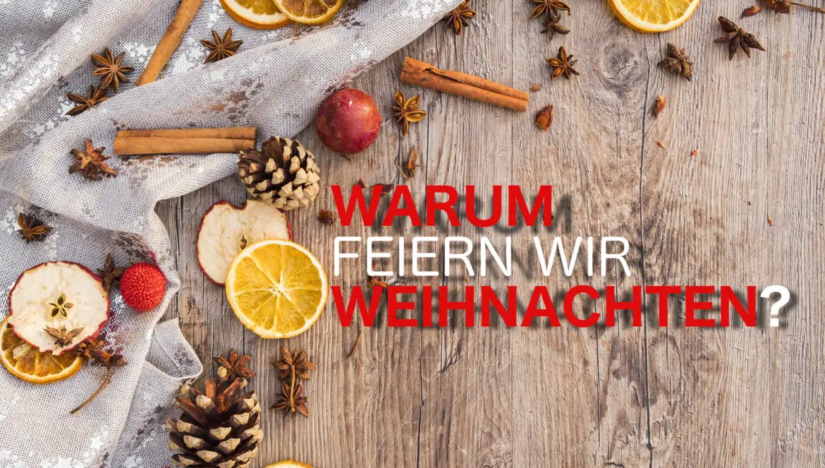 Der Ursprung der Weihnachtsfeiertage - warum wir Weihnachten feiern